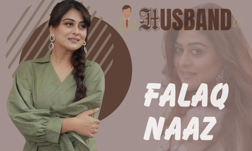 falaq naaz husband name